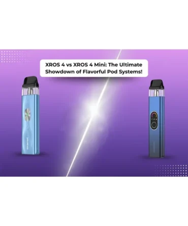 Vaporesso XROS 4 vs XROS 4 Mini: Which Pod System Is Right for You?